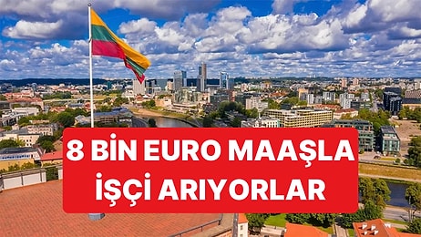 Litvanya, 40 Bin İşçi Alacağını Açıkladı: 8 Bin Euro Maaş Verecekler